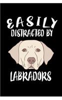 Easily Distracted By Labradors: Animal Nature Collection