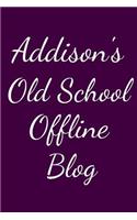 Addison's Old School Offline Blog