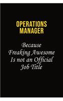 Operations Manager Because Freaking Awesome Is Not An Official Job Title