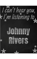 I can't hear you, I'm listening to Johnny Rivers creative writing lined notebook