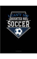 I Can't My Daughter Has Soccer: 5 Column Ledger(883 5 Column Ledger)