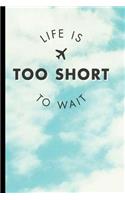 Life Is Too Short