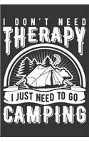 I Don't Need Therapy I Just Need to Go Camping