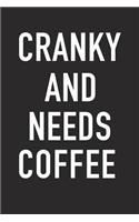 Cranky and Needs Coffee: A 6x9 Inch Matte Softcover Journal Notebook with 120 Blank Lined Pages and a Funny Caffeine Fueled Cover Slogan