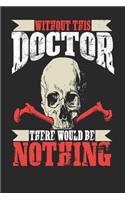 Without This Doctor There Would Be Nothing: Doctor Notebook Doctor Journal Handlettering Logbook 110 Journal Paper Pages 6 X 9