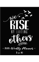 2020 Weekly Planner - Rise by Lifting Others: 8 X 10 - 12 Month Success Journal, Calendar, Daily, Weekly and Monthly Personal Goal Setting Logbook, Increase Productivity