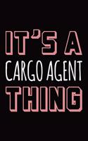 It's a Cargo Agent Thing: Blank Lined Novelty Office Humor Themed Notebook to Write In: With a Practical and Versatile Wide Rule Interior