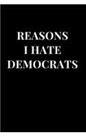 Reasons I Hate Democrats: Funny Political Lined Notebook Journal