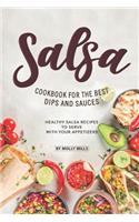 Salsa Cookbook for The Best Dips and Sauces: 20+ Healthy Salsa Recipes to Serve with Your Appetizers