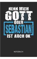 Nenn mich Gott oder - Sebastian - ist auch OK - Notizbuch