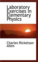 Laboratory Exercises in Elementary Physics