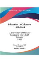 Education In Colorado, 1861-1885