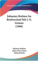 Johannes Brahms Im Briefwechsel Mit J. O. Grimm (1908)