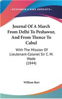 Journal Of A March From Delhi To Peshawur, And From Thence To Cabul: With The Mission Of Lieutenant-Colonel Sir C. M. Wade (1844)