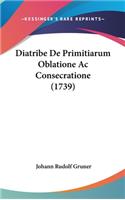 Diatribe De Primitiarum Oblatione Ac Consecratione (1739)