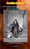 Psychics-mediums' spirits séances and witchcraft.Roster of spirits, angels & demons & how to communicate with them