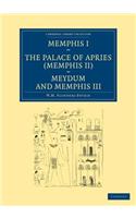 Memphis I, the Palace of Apries (Memphis II), Meydum and Memphis III