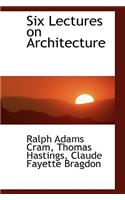 Six Lectures on Architecture