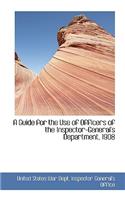 A Guide for the Use of Officers of the Inspector-General's Department, 1908
