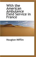 With the American Ambulance Field Service in France