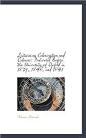 Lectures on Colonization and Colonies: Delivered Before the University of Oxford in 1839, 1840, and