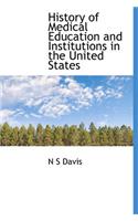 History of Medical Education and Institutions in the United States