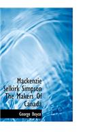 MacKenzie Selkirk Simpson the Makers of Canada