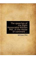 The Speeches of the Right Honourable William Pitt, in the House of Commons ..: (English)