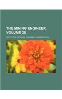 The Mining Engineer Volume 28