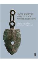 Local Societies in Bronze Age Northern Europe