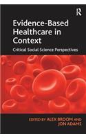Evidence-Based Healthcare in Context: Critical Social Science Perspectives