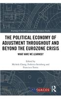 The Political Economy of Adjustment Throughout and Beyond the Eurozone Crisis