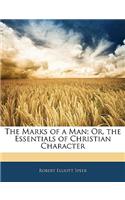 The Marks of a Man; Or, the Essentials of Christian Character