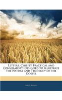 Letters, Chiefly Practical and Consolatory: Designed to Illustrate the Nature and Tendency of the Gospel(English)