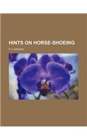 Hints on Horse-Shoeing: (English)