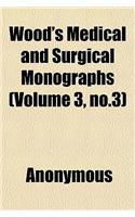 Wood's Medical and Surgical Monographs (Volume 3, No.3)