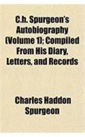 C.H. Spurgeon's Autobiography (Volume 1); 1834-1854. Compiled from His Diary, Letters, and Records: (English)