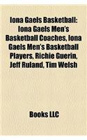 Iona Gaels Basketball: Iona Gaels Men's Basketball Coaches, Iona Gaels Men's Basketball Players, Richie Guerin, Jeff Ruland, Tim Welsh