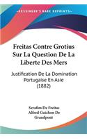 Freitas Contre Grotius Sur La Question De La Liberte Des Mers
