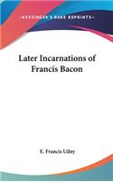 Later Incarnations of Francis Bacon