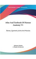 Atlas and Textbook of Human Anatomy V1
