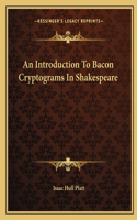 An Introduction To Bacon Cryptograms In Shakespeare: (English)