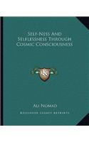 Self-Ness And Selflessness Through Cosmic Consciousness: (English)