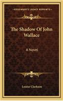 The Shadow of John Wallace