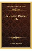 Dragon's Daughter (1912) the Dragon's Daughter (1912)