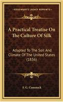A Practical Treatise on the Culture of Silk