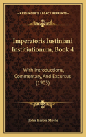 Imperatoris Iustiniani Institiutionum, Book 4