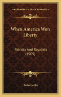 When America Won Liberty