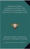 Martyrologium Bohemicum, Oder, Die Bohmische Verfolgungs Geschichte Vom Jahr (1766)