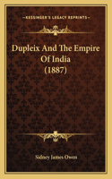 Dupleix And The Empire Of India (1887)